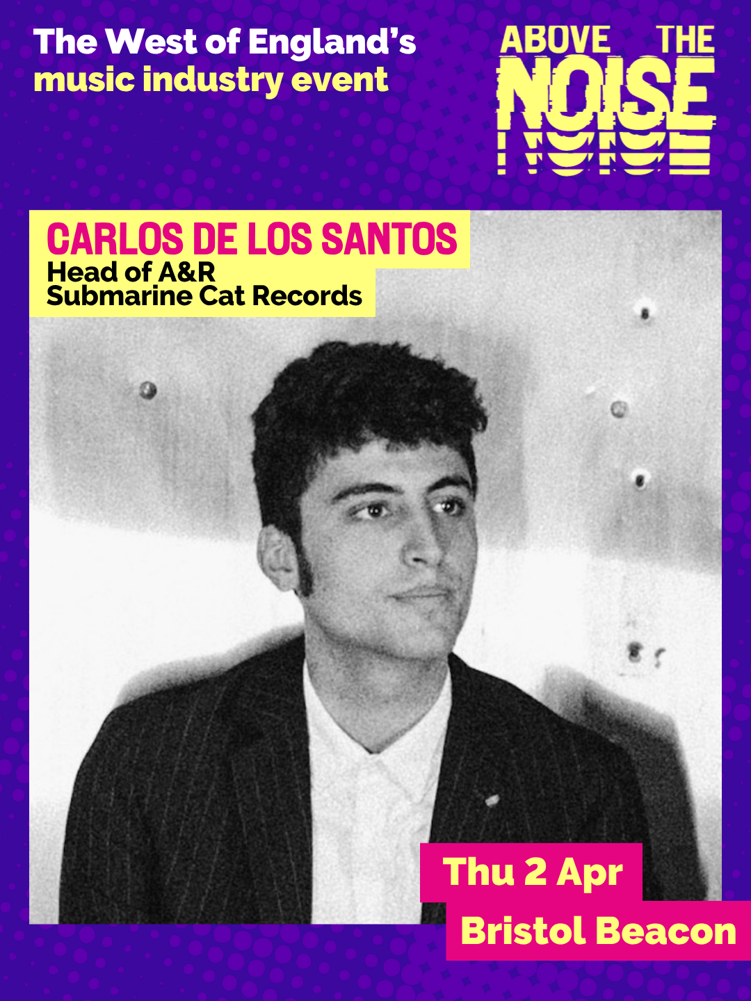Carlos De Los Santos - Head of A&R, Submarine Cat Records. Thu 2 Apr, Bristol Beacon. A black and white photo of a person with short dark hair wearing a white button-up shirt and a suit jacket poses in front of a background of sheet metal.
