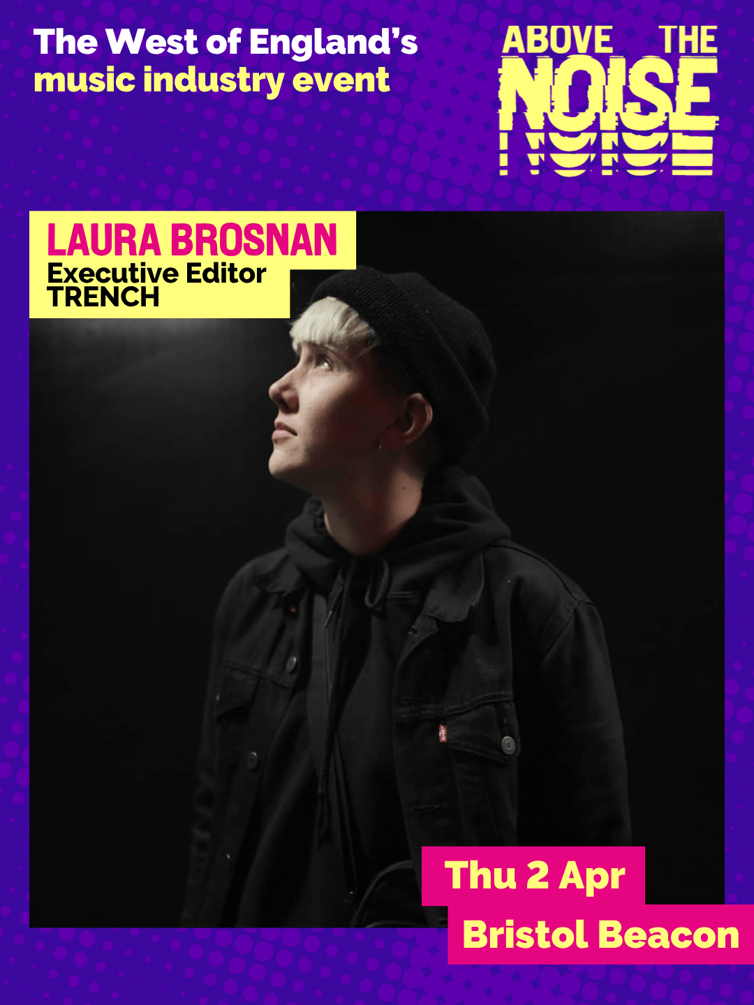 Laura Brosnan - Executive Editor, TRENCH. Thu 2 Apr, Bristol Beacon. A person with short blonde hair wearing a dark beanie and denim jacket poses in front of a black backdrop, looking up to the side.