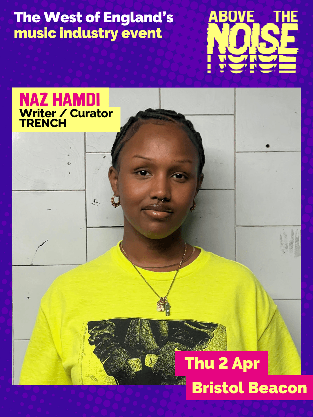 Naz Hamdi - Writer / Curator, TRENCH. Thu 2 Apr, Bristol Beacon. A person wearing a yellow t-shirt poses in front of a grey backdrop.