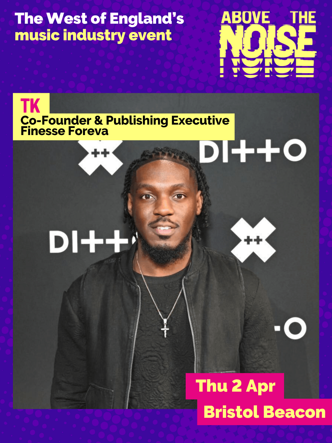 TK - Co-Founder & Publishing Executive, Finesse Foreva. Thu 2 Apr, Bristol Beacon. A smiling person with a beard, wearing a black jacket and a chain poses in front of a black wall adorned with company logos.